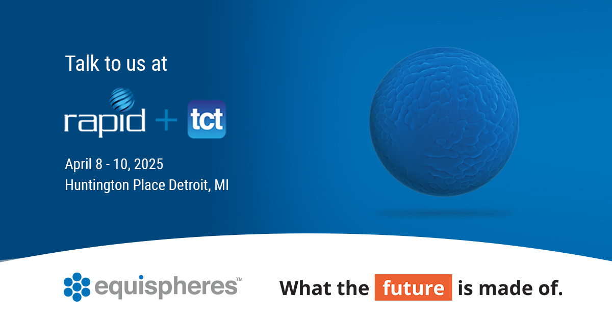 Join Equispheres at RAPID + TCT 2025 in Detroit, MI, from April 8–10, 2025.